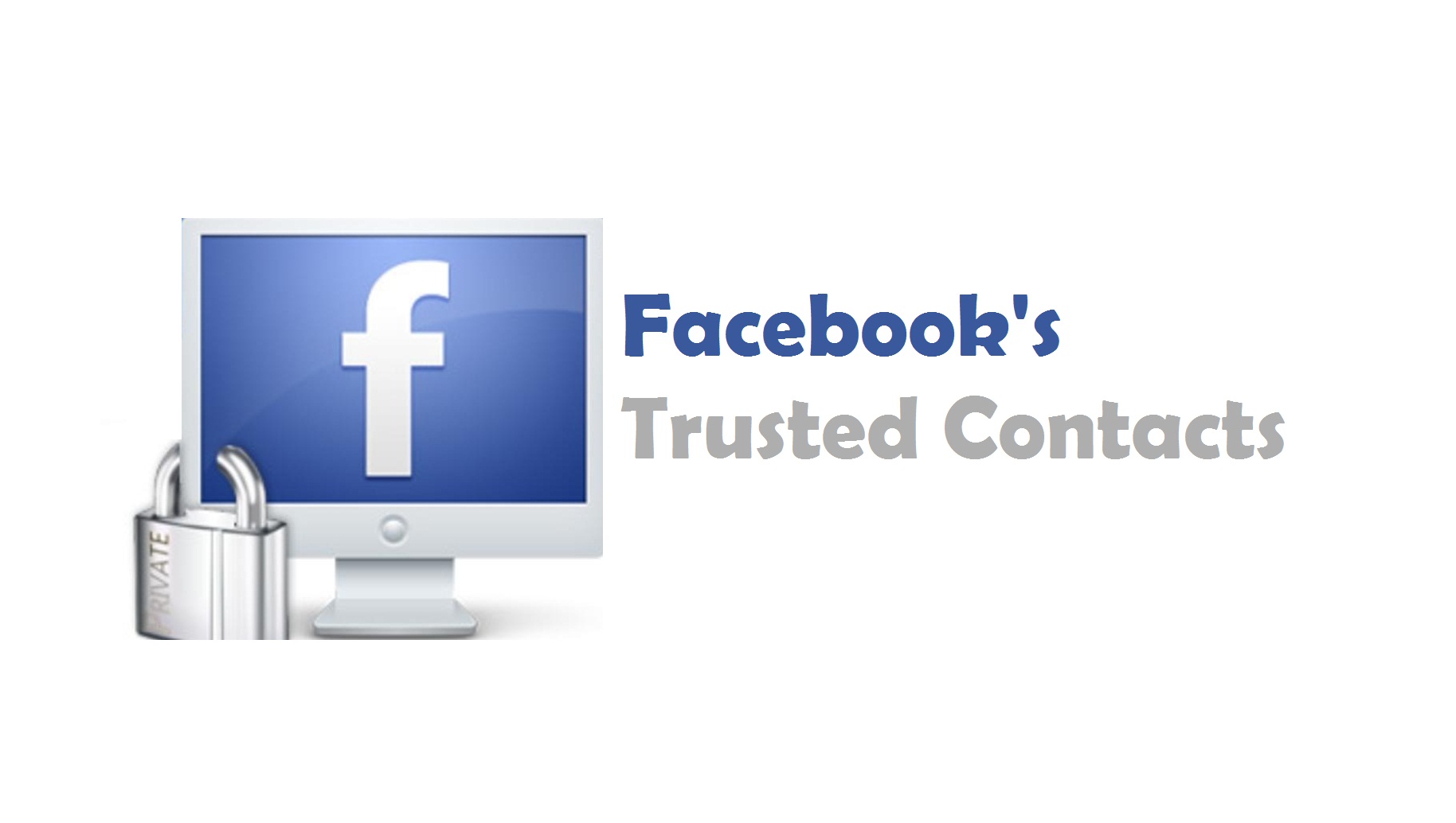 facebooks-trusted-contacts-the-latest-security-option