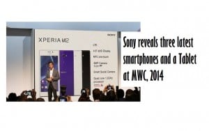 Sony Reveals Three Latest Smartphones and A Tablet at MWC, 2014