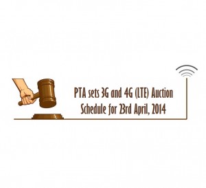 PTA sets 3G and 4G (LTE) Auction Schedule for 23rd April, 2014