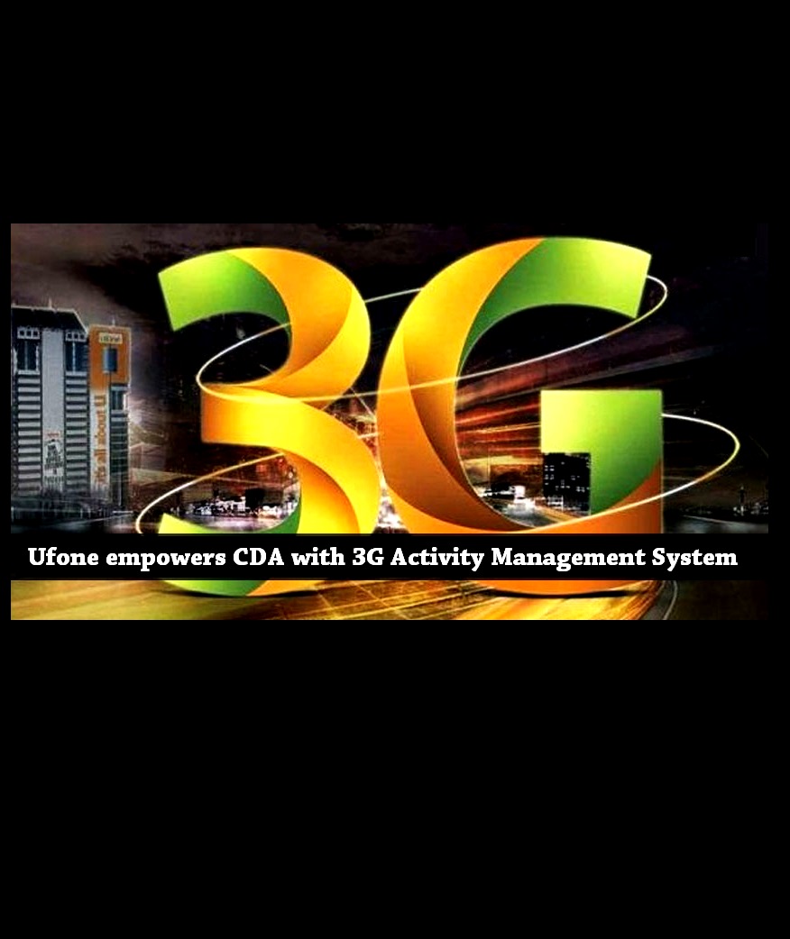 Ufone empowers CDA with 3G Activity Management System