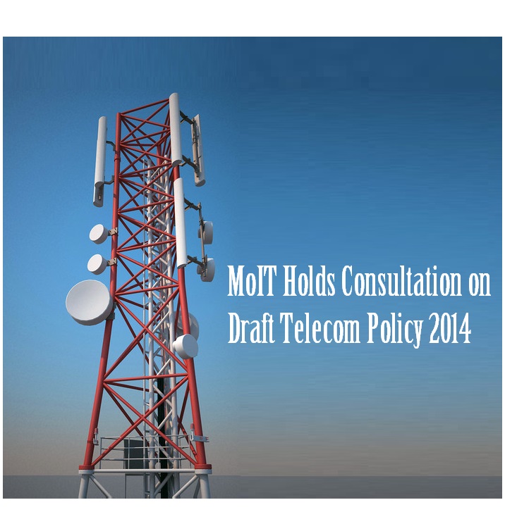 MoIT Holds Consultation on Draft Telecom Policy 2014