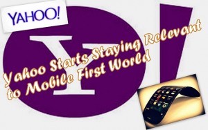 Yahoo Starts Staying Relevant to Mobile First World