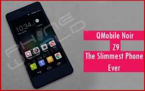 QMobile Presents Noir Z9: The Slimmest Phone Ever