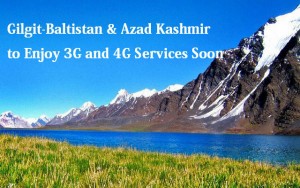 Gilgit-Baltistan & Azad Kashmir to Enjoy 3G and 4G Services Soon