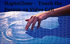 HaptoClone Lets You Touch the Person on Video Call