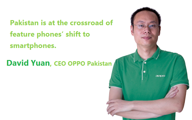 Pakistan is at the crossroad of feature phones’ shift to smartphones David Yuan, CEO OPPO Pakistan