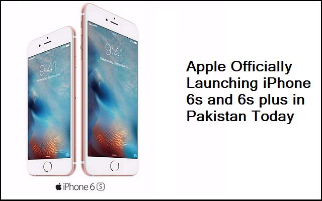 Apple iPhone 6s and 6s Plus Official Launch in Pakistan