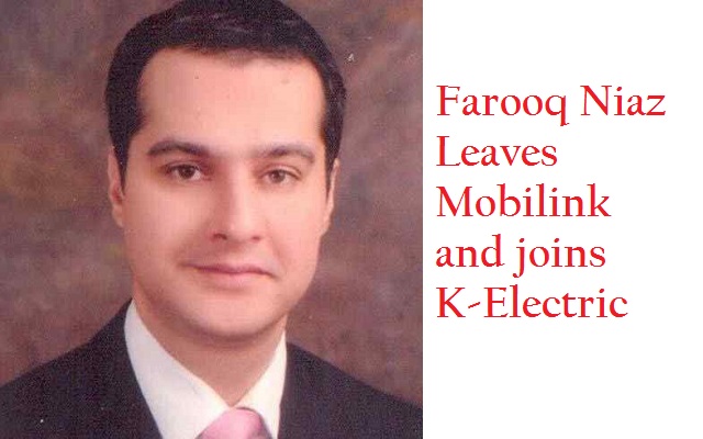 Farooq Niaz Leaves Mobilink and joins K-Electric
