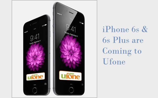 Ufone Announces Pre-ordering of iPhone 6s and 6s Plus in Pakistan