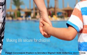 Punjab Government Ponders to Introduce Digital Child Abduction Alert System