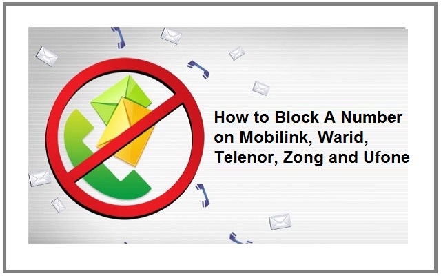 How to Block A Number on Mobilink, Warid, Telenor, Zong and Ufone