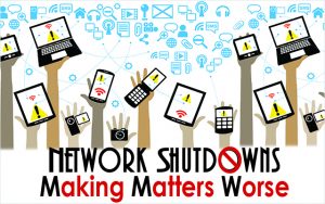 Network Shutdowns Making Matters Worse