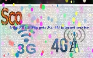 Fast 3G/4G Internet Service Reaches Gilgit-Baltistan
