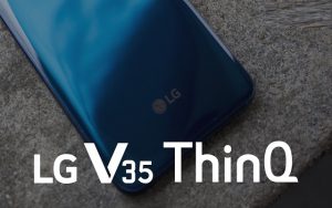 LG V35 ThinQ to Launch with Two 16 MP Rear Cameras & QHD + Display