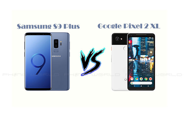 Samsung Galaxy S9 Plus vs Google Pixel 2 XL