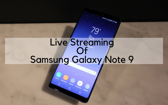 Watch Samsung Galaxy Note 9 Launch Live Streaming Here