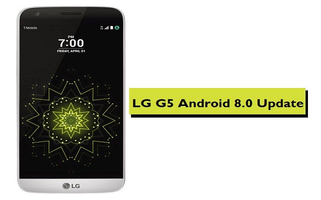 Now International LG G5 Receives Android 8.0 Oreo update