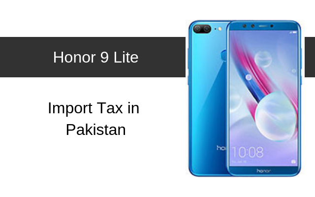 Honor 9 and 9 Lite Tax/Customs Duty in Pakistan