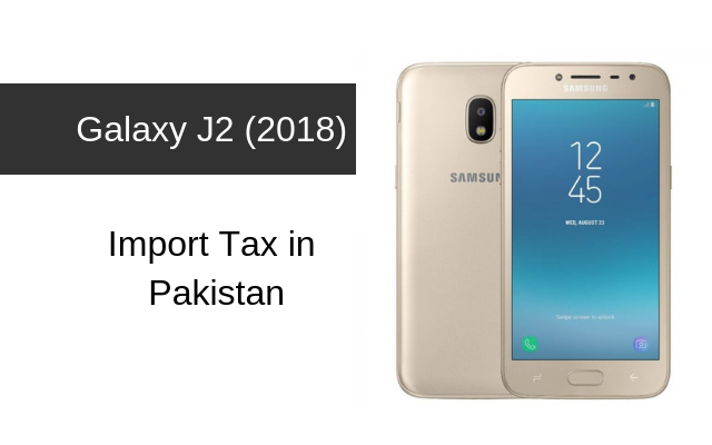 Samsung Galaxy J2 (2018) Tax/Customs Duty in Pakistan