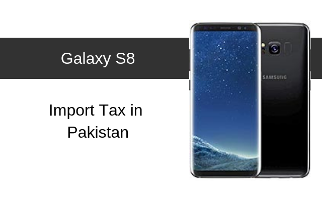Samsung Galaxy S8 Tax/Customs Duty in Pakistan