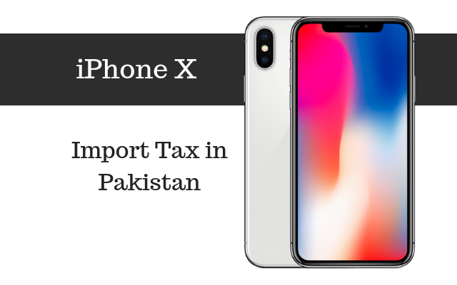 Apple Iphone X Tax Customs Duty In Pakistan Phoneworld