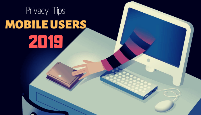 5 Privacy Tips MOBILE USERS 2019