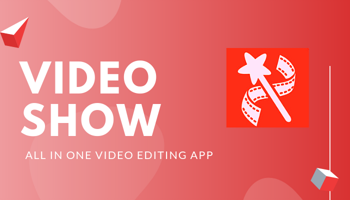 VideoShow - 10 Aplikasi Edit Video Terbaik untuk Smartphone 2019