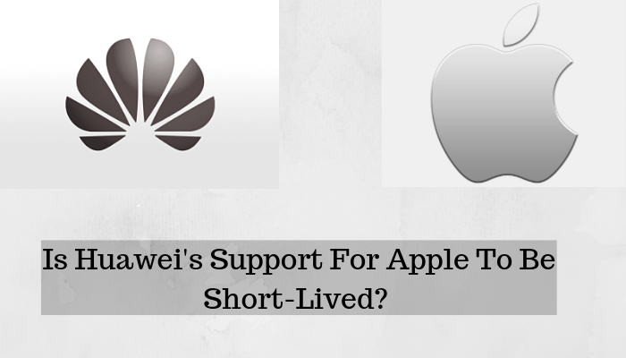 Huawei's Support For Rival Apple May Be Short Lived