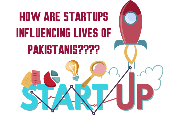 How are Startups influencing lives of Pakistanis????