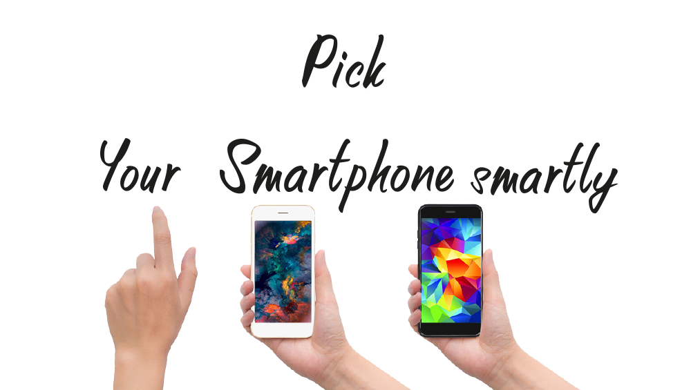 Pick Your Smartphone Smartly