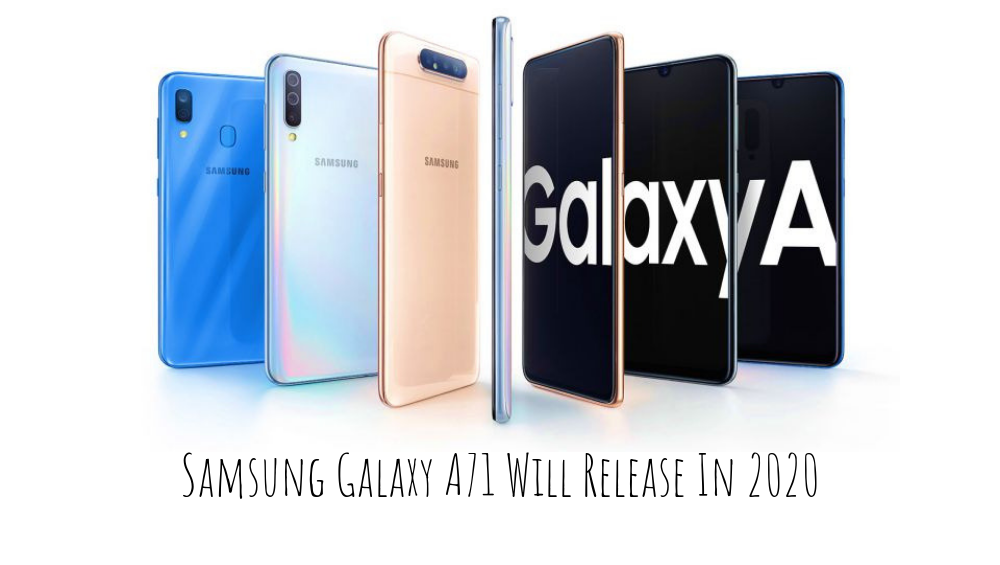 Samsung Galaxy A71 Will Release In 2020 Phoneworld