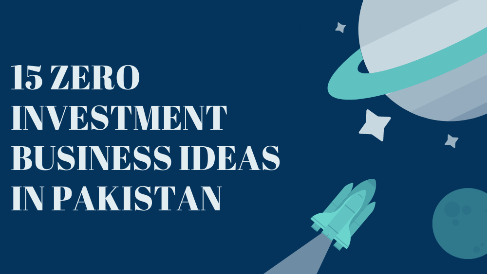 15 Zero Investment Business Ideas In Pakistan