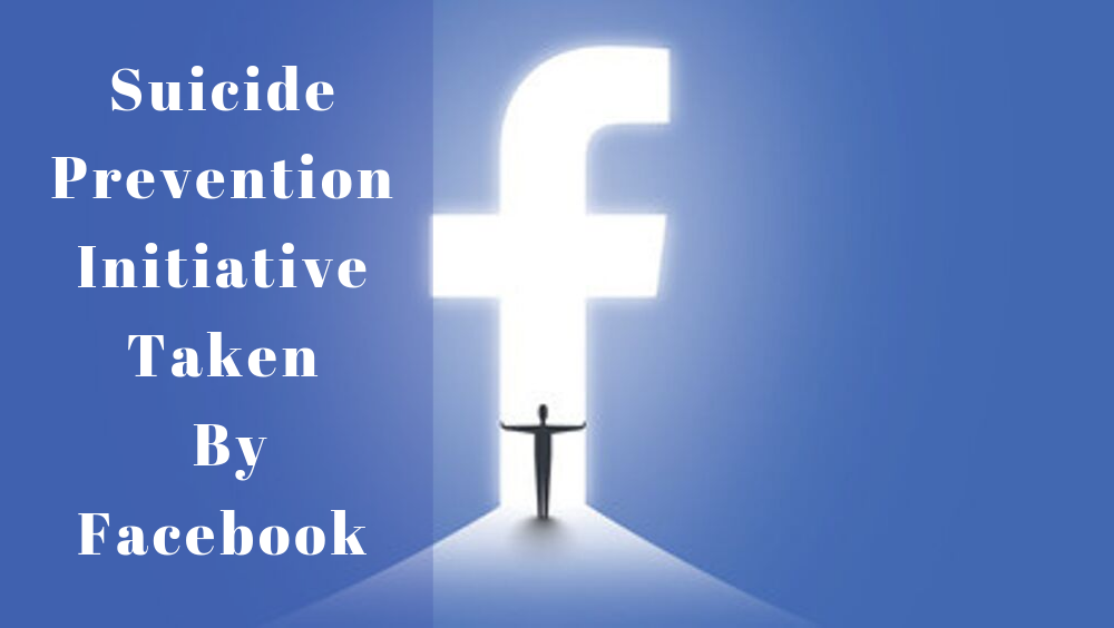 Suicide Prevention Initiative Taken By Facebook