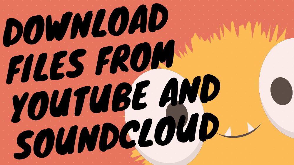 Download Files From Youtube And SoundCloud