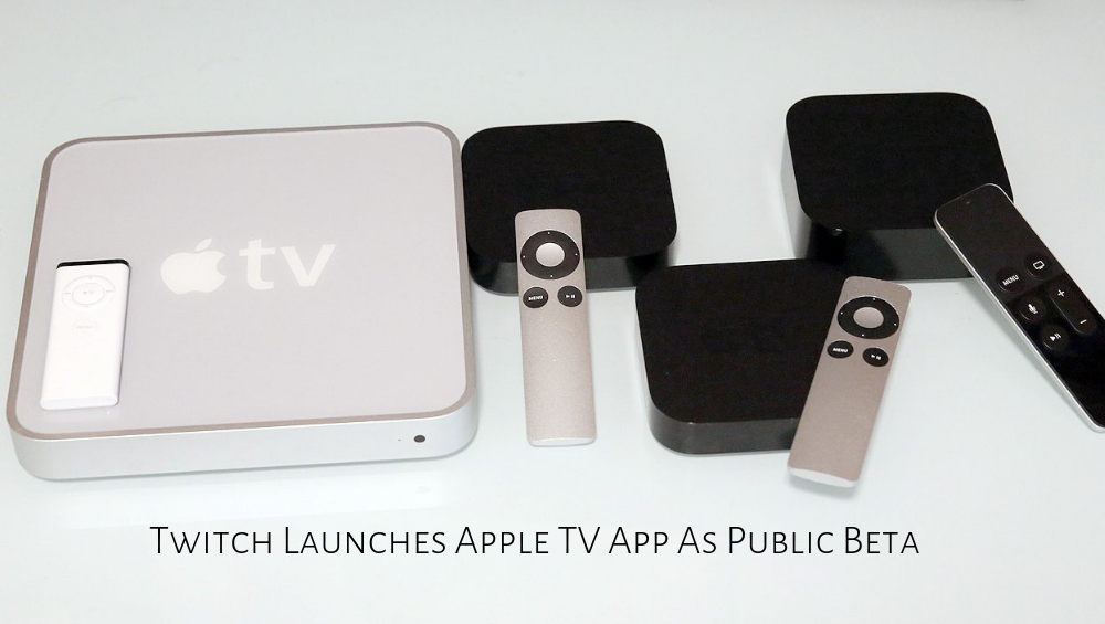 Twitch Launches Apple TV App As Public Beta