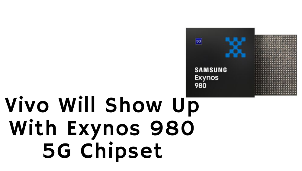 Vivo Will Show Up With Exynos 980 5G Chipset