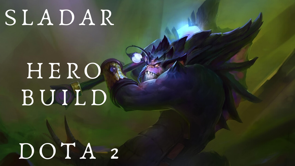 Slardar Hero Build- Dota 2