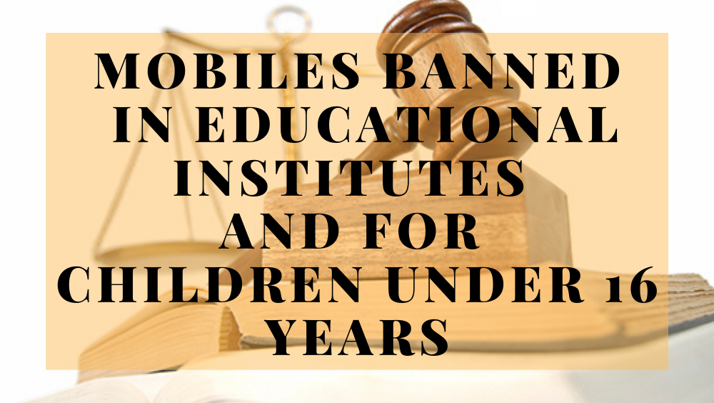 Mobiles Banned In Educational Institutes And For Children Under 16 years