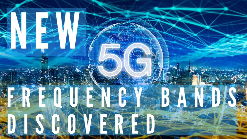 Additional 5G Frequency Bands Discovered! Hello To A Faster Future.