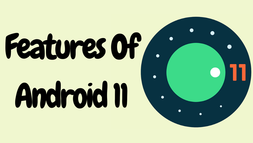 Best Android 11 Features To Get To Know Well!
