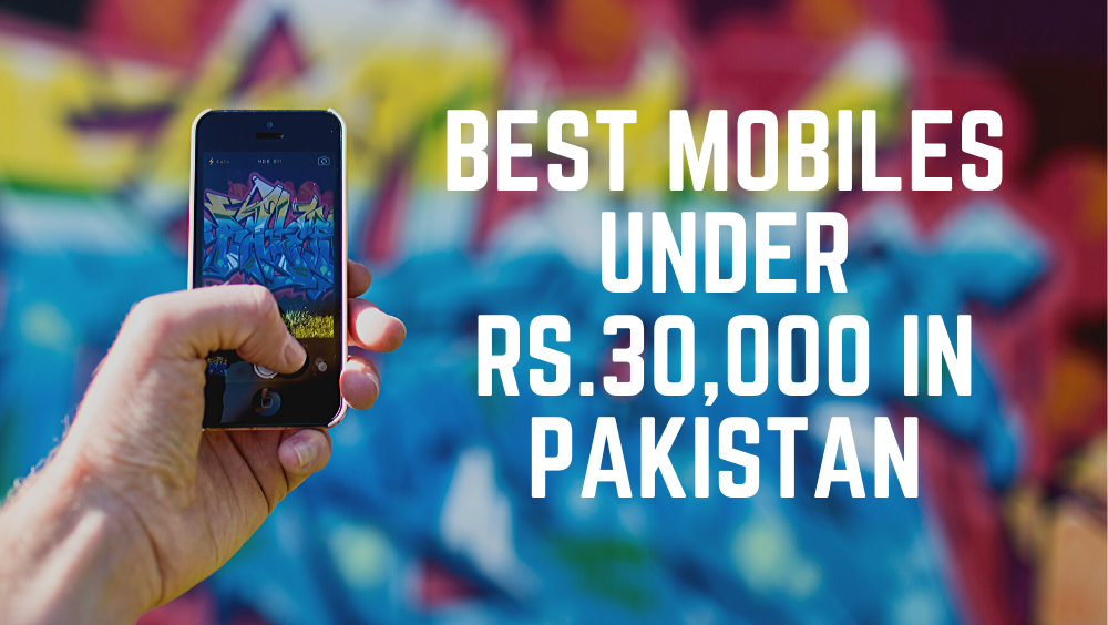 Latest Mobile Phones Under Rs.30,000 In Pakistan