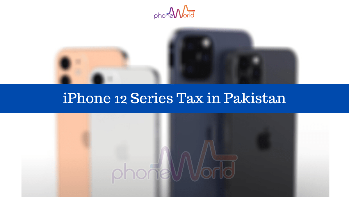 Apple iPhone 12 Series Tax in Pakistan