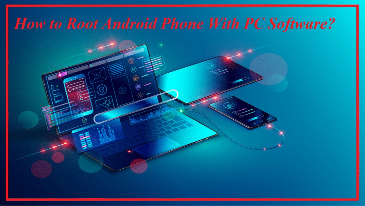 How to Root Android Phone With PC
