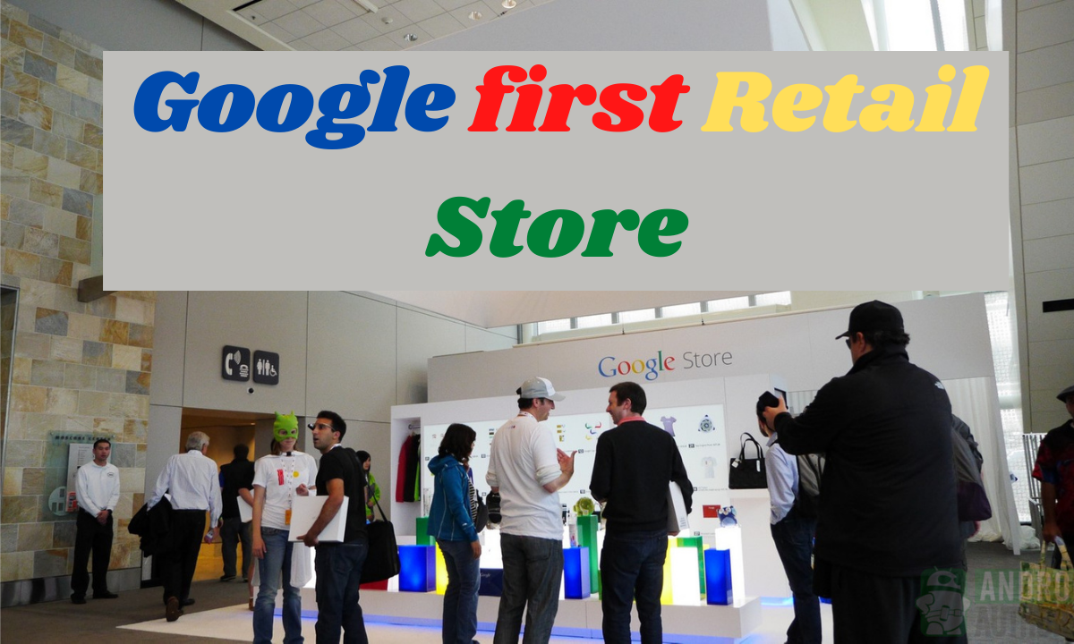 Google first retail Store