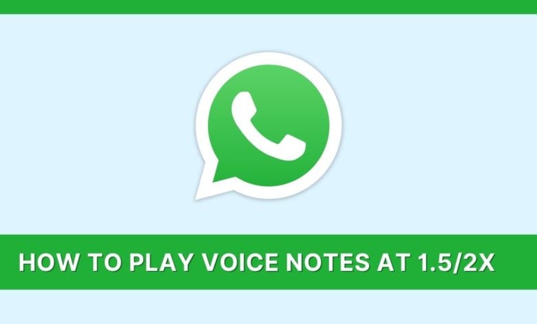 How to Play Voice Notes At 1.52x