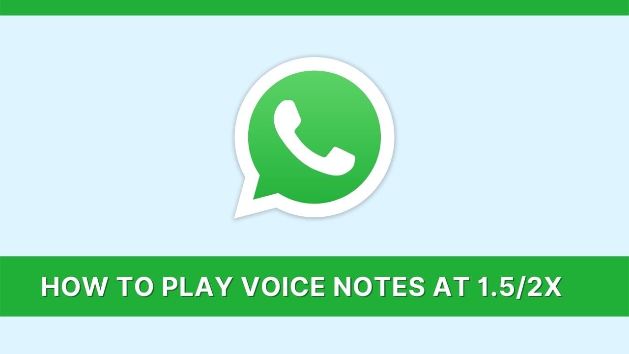 How to Play Voice Notes At 1.52x