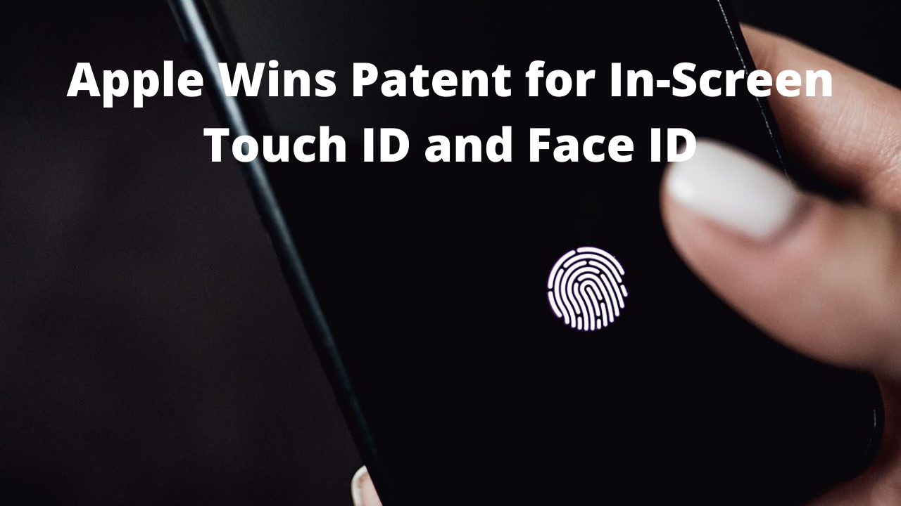 Apple Wins Patent for In-Screen Touch ID and Face ID