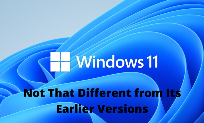 Windows 11 is Not That Different from Its Earlier Versions title