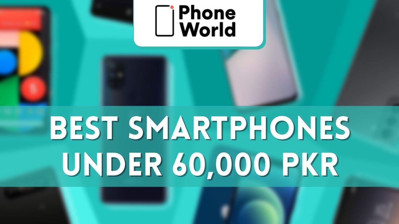 best smartphones under PKR 60k
