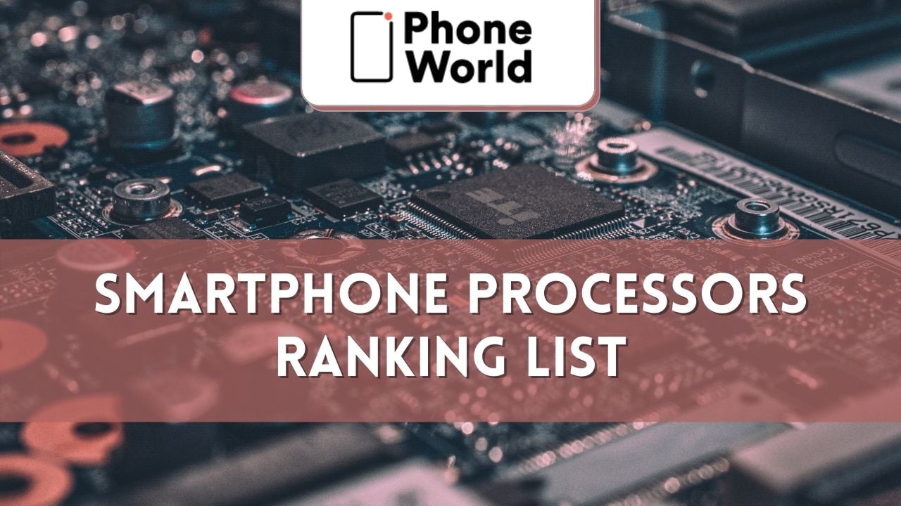 Smartphone Processors Ranking List (Updated 2025) PhoneWorld